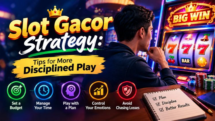 Slot Gacor Strategy: Tips for More Disciplined Play